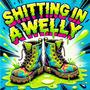 Shitting In A Welly (Explicit)