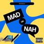 Mad or Nah (Explicit)