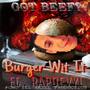 Burger Wit it (Explicit)