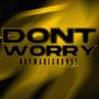 DONT WORRY (feat. NYTRO) [Explicit]
