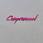 Compromised (feat. Dame, 257ers & Mehnersmoos) [Explicit]