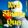 Noi Siamo Qua (feat. Gonzi)