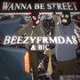 Wanna Be Street (feat. B.I.C) [Explicit]