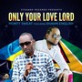 Only Your Love Lord (feat. Shawn English)