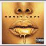 HONEY LOVE (Explicit)