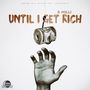 Until I Get Rich (Explicit)