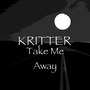 Take Me Away (Explicit)