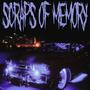 SCRAPS OF MEMORY (Explicit)