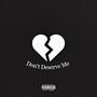 Don't Deserve Me (feat. Nugg & CHINO) [Explicit]