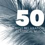 50 Best Relaxation Classical Music