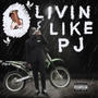 LivinLikePJ (Explicit)