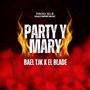 Party y Mary (feat. El Blade Hey Hey)