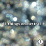 All Things Orchestral, Part 1