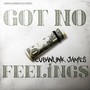 Got No Feelings (Explicit)