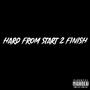 Hard From Start 2 Finish (Explicit)