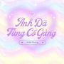 Anh Đã Từng Cố Gắng (Explicit)