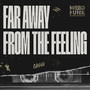 Far Away From The Feeling