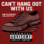 CAN'T HANG OUT WITH US (Explicit)