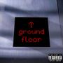 Ground Floor (Explicit)