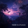 There's A Place