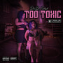 Too Toxic (Explicit)