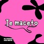 TE MACETO (Explicit)