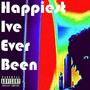 Happiest Ive Ever Been (Explicit)