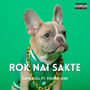 Rok Nai Sakte (Explicit)