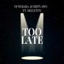 Too Late (feat. Skeleton)