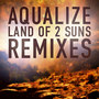 Land of 2 Suns - Remix E.P.