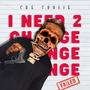 I Need 2 Change (Explicit)