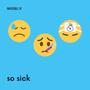 so sick (Explicit)