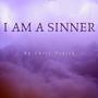 I AM A SINNER