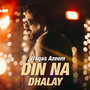 Din Na Dhalay (Original)