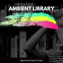 Ambient Library - Electronic Synth Tones