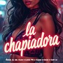 La Chapiadora (Explicit)