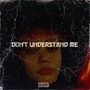 Don't Understand Me (Explicit)