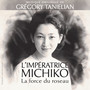 L'impératrice Michiko la force du roseau (Original Motion Picture Soundtrack)