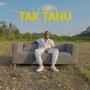 Tak Tahu (Explicit)