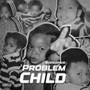 Problem Child (Explicit)