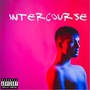 Intercourse (Deluxe Edition) [Explicit]