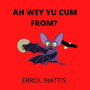 Ah Wey Yu Cum from? (Explicit)