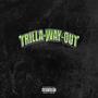 Trilla Way Out Vol : 1 (Explicit)