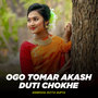 Ogo Tomar Akash Duti Chokhe