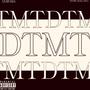 DTMT (feat. Nonchalant) [Explicit]
