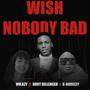 Wish Nobody Bad (feat. Bdot Dillenger & K-Brreezy) [Explicit]