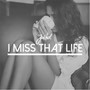 I Miss That Life (Explicit)