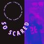 SO SCARED (Explicit)