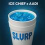 SLURP (feat. Aadi) [Explicit]
