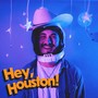 Hey, Houston!